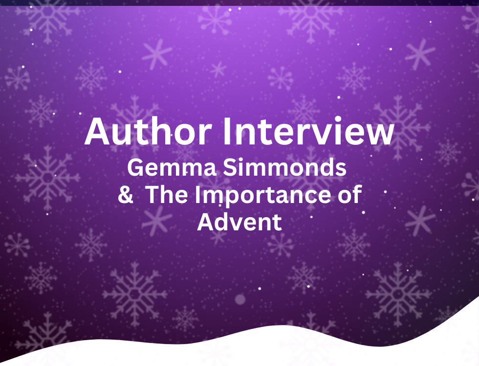 Gemma Simmonds & The Importance of Advent | Author Interview