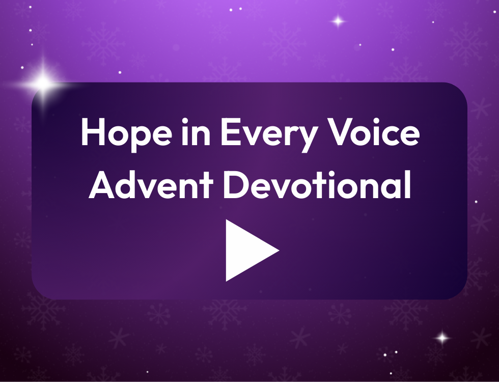 Don't Miss Our Advent Video Devotional - Hope in Every Voice - Day 9