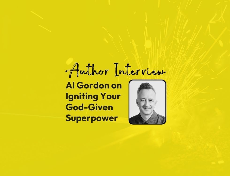 Al Gordon on Igniting Your God-Given Superpower | Author Interview